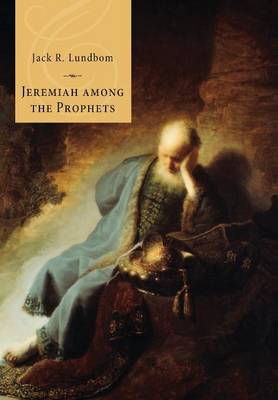 Jeremiah Among The Prophets By Jack R Lundbom (Hardback) 9781498215862