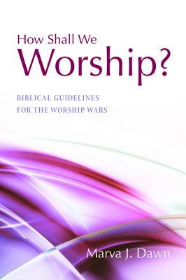 How Shall We Worship By Marva J Dawn (Paperback) 9781498217545