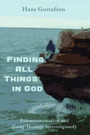 Finding All Things In God By Hans Gustafson (Paperback) 9781498217989