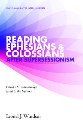 Reading Ephesians and Colossians after Supersessionism (Hardback)