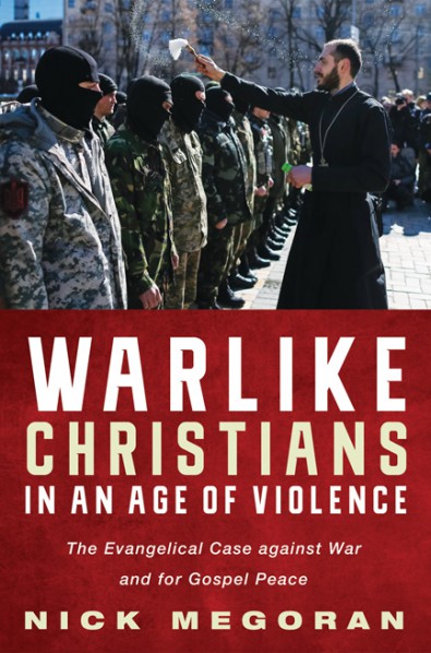 Warlike Christians in an Age of Violence By Megoran Nick (Paperback)