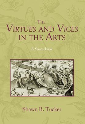 The Virtues and Vices in the Arts By Tucker Shawn R (Hardback)