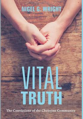 Vital Truth By Nigel G Wright (Hardback) 9781498225762