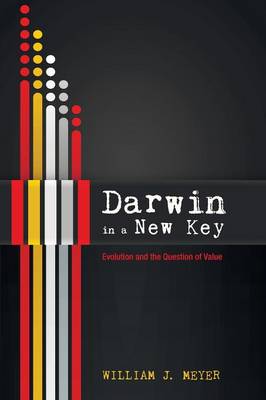 Darwin in a New Key By William J Meyer (Paperback) 9781498231190