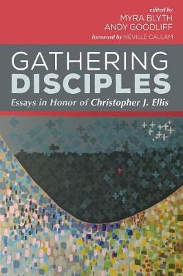 Gathering Disciples Essays in Honor of Christopher J Ellis (Paperback)