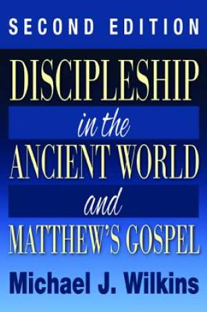 Discipleship in the Ancient World and Matthew's Gospel Second Edition