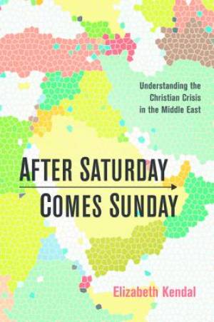 After Saturday Comes Sunday By Elizabeth Kendal (Paperback)