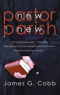 New Pastor New Parish By James G Cobb (Hardback) 9781498247405