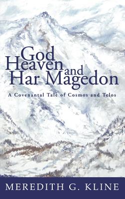 God Heaven and Har Magedon By Kline Meredith G (Hardback)