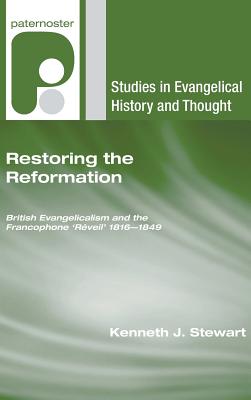 Restoring the Reformation By Stewart Kenneth J (Hardback)