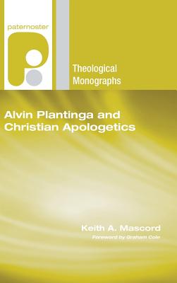 Alvin Plantinga and Christian Apologetics By Mascord Keith a