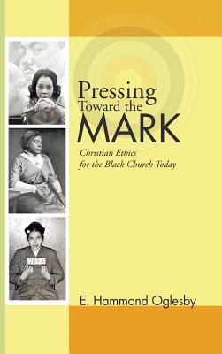 Pressing Toward the Mark By Oglesby E Hammond (Hardback) 9781498249201