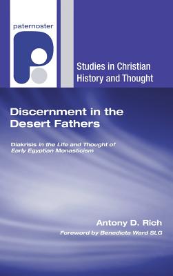 Discernment in the Desert Fathers By Rich Antony D (Hardback)