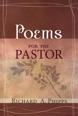 Poems For The Pastor By Richard A Phipps (Hardback) 9781498250924