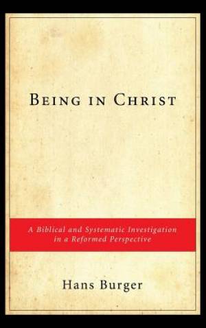 Being in Christ By Hans Burger (Hardback) 9781498252072