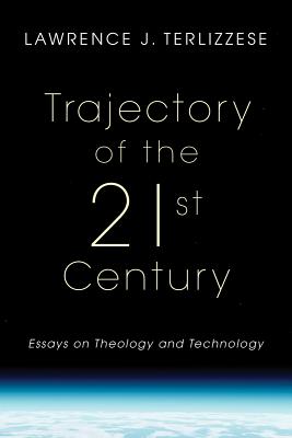 Trajectory Of The 21st Century By Lawrence J Terlizzese (Hardback)