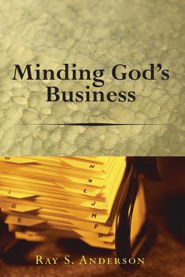 Minding God's Business By Ray S Anderson (Hardback) 9781498252331