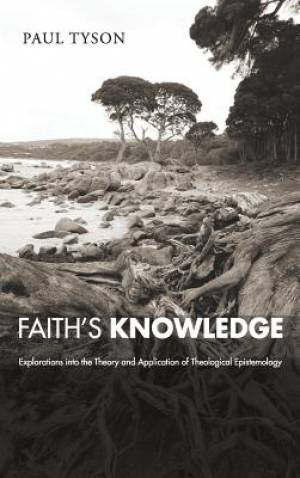 Faith's Knowledge By Paul Tyson (Hardback) 9781498262316