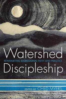 Watershed Discipleship By Ched Myers (Paperback) 9781498280761