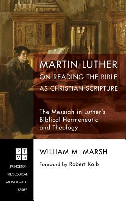 Martin Luther on Reading the Bible as Christian Scripture (Hardback)