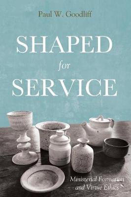 Shaped for Service By Goodliff Paul W (Paperback) 9781498291231