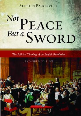 Not Peace But a Sword By Stephen Baskerville (Paperback) 9781498291767