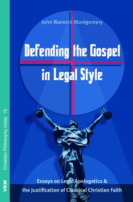 Defending the Gospel in Legal Style By Montgomery John Warwick