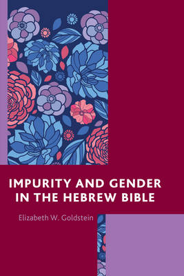 Impurity and Gender in the Hebrew Bible By Goldstein Elizabeth W