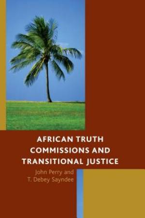 African Truth Commissions and Transitional Justice (Hardback)