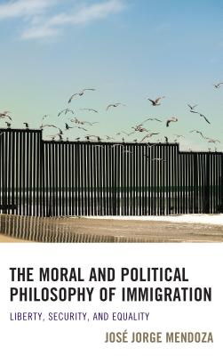 The Moral and Political Philosophy of Immigration Liberty Security