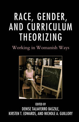 Race Gender and Curriculum Theorizing Working in Womanish Ways