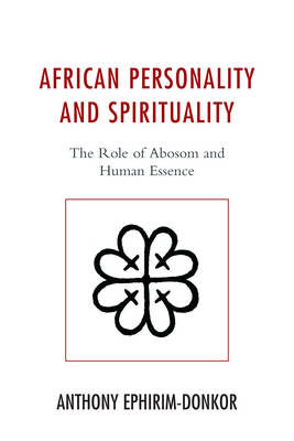 African Personality and Spirituality The Role of Abosom and Human Ess