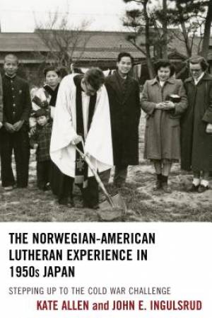 The Norwegian-American Lutheran Experience in 1950s Japan (Hardback)