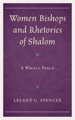 Women Bishops and Rhetorics of Shalom A Whole Peace (Hardback)