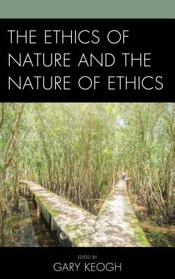 Ethics of Nature and the Nature of Ethics (Hardback) 9781498544344