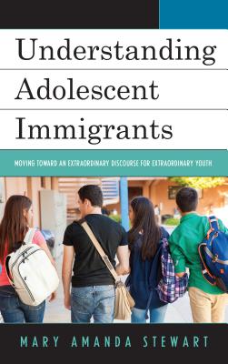 Understanding Adolescent Immigrants Moving Toward an Extraordinary Di