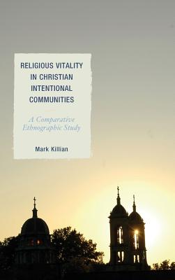 Religious Vitality in Christian Intentional Communities A Comparative