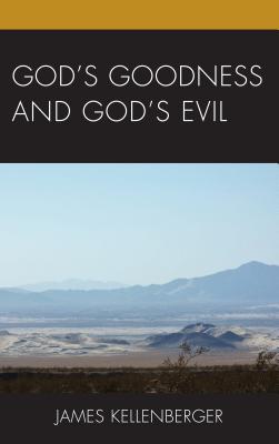 God's Goodness and God's Evil By James Kellenberger (Hardback)