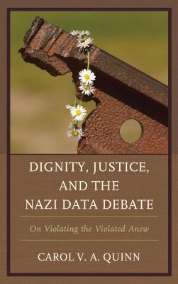 Dignity Justice and the Nazi Data Debate On Violating the Violated