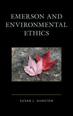 Emerson and Environmental Ethics By Dunston Susan L (Hardback)