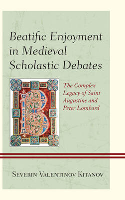 Beatific Enjoyment in Medieval Scholastic Debates (Paperback)