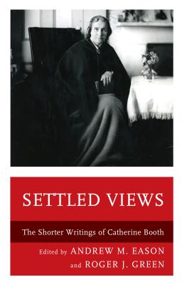 Settled Views The Shorter Writings of Catherine Booth (Hardback)