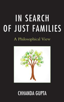 In Search of Just Families A Philosophical View By Gupta Chhanda