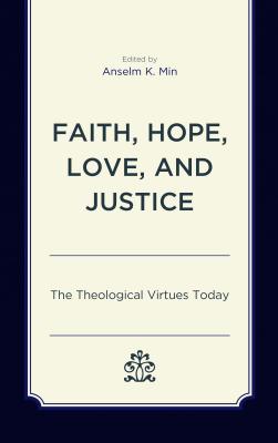 Faith Hope Love and Justice The Theological Virtues Today (Hardback)