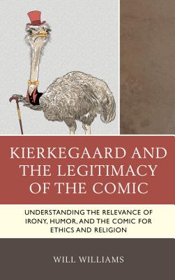 Kierkegaard And The Legitimacy Of The Comic By Will Williams