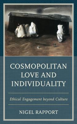 Cosmopolitan Love and Individuality Ethical Engagement Beyond Culture