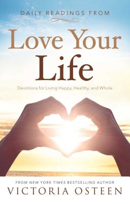 Daily Readings from Love Your Life Devotions for Living Happy Health