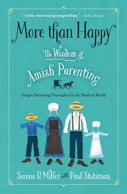 More Than Happy The Wisdom of Amish Parenting By Miller Serena B