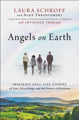 Angels on Earth Inspiring Real-Life Stories of Fate Friendship and