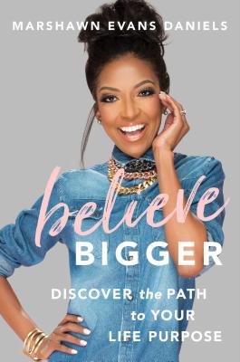 Believe Bigger Discover the Path to Your Life Purpose (Paperback)